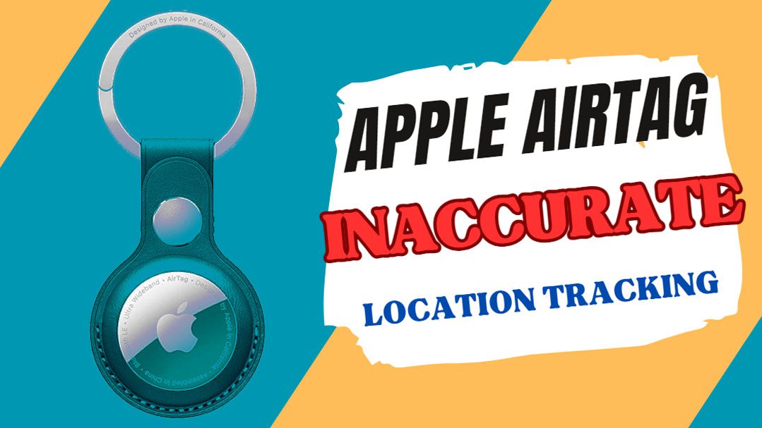 Apple Airtag Inaccurate Location Tracking Solutions