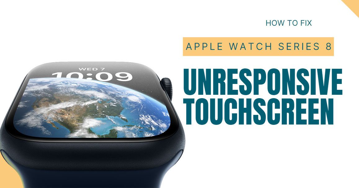 Apple Watch Series8 Unresponsive Touchscreen