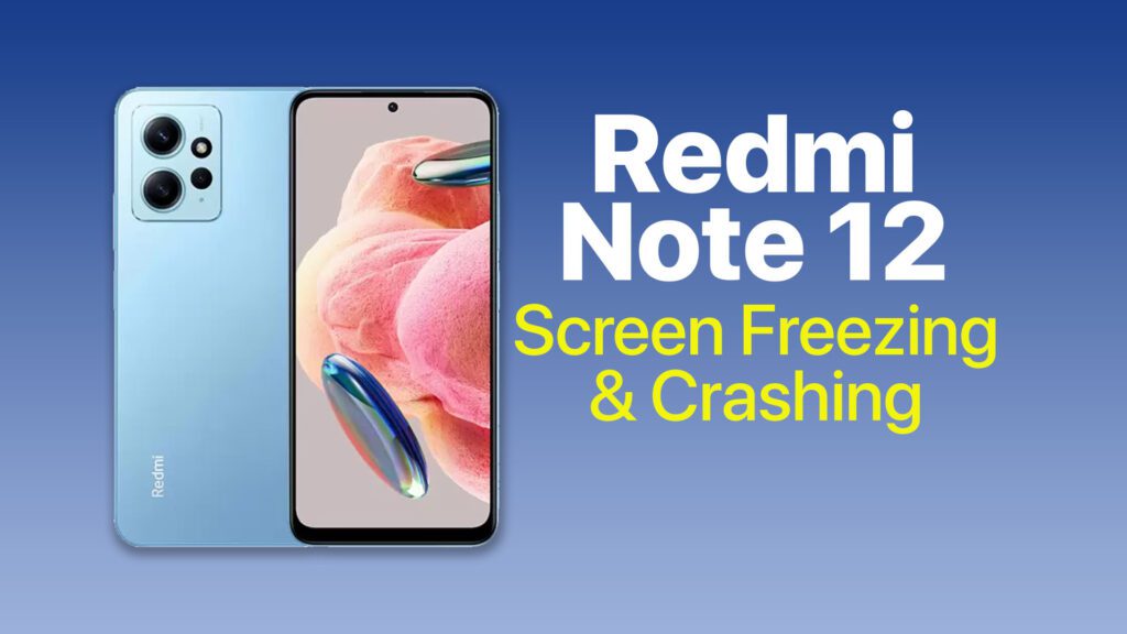 Redmi Note 12 Screen Freezing