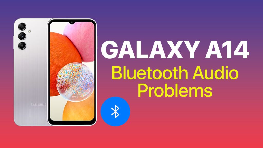 galaxy a14 bluetooth audio problems