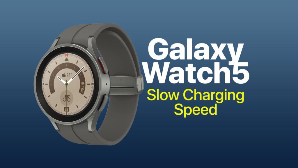 Galaxy Watch5 Slow Charging Speed