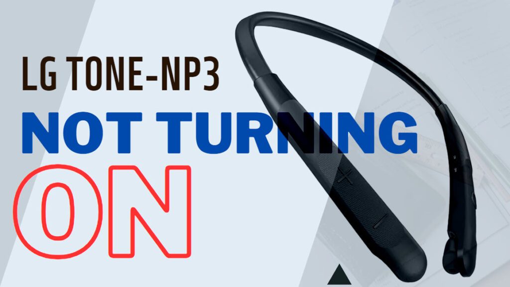 LG Tone-NP3 not turning on