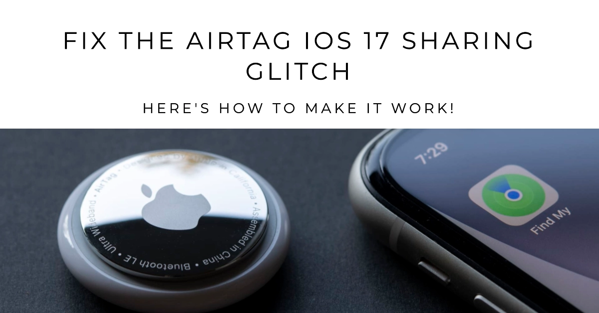 AirTag iOS 17 Sharing Glitch Heres How to Make It Work 1