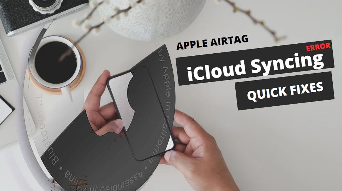 Apple AirTag iCloud Syncing Problems Solutions