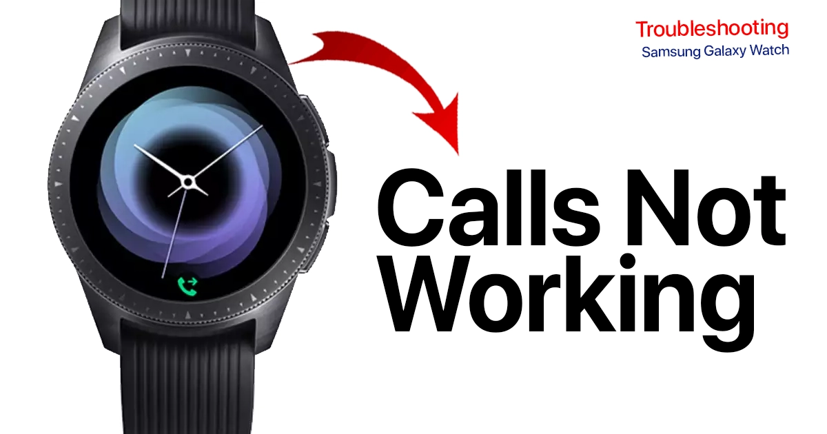 Fix Galaxy Watch Calls Not Working