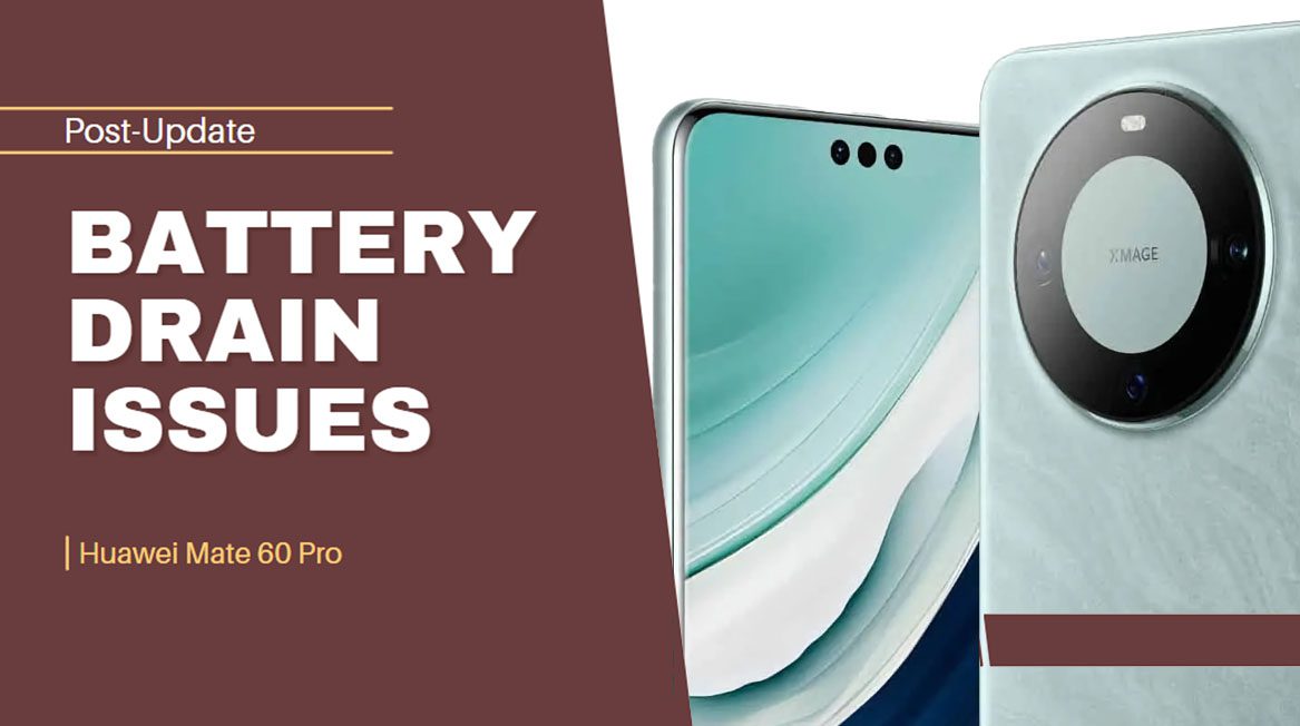 fix post update battery draining issue on Huawei Mate 60 Pro