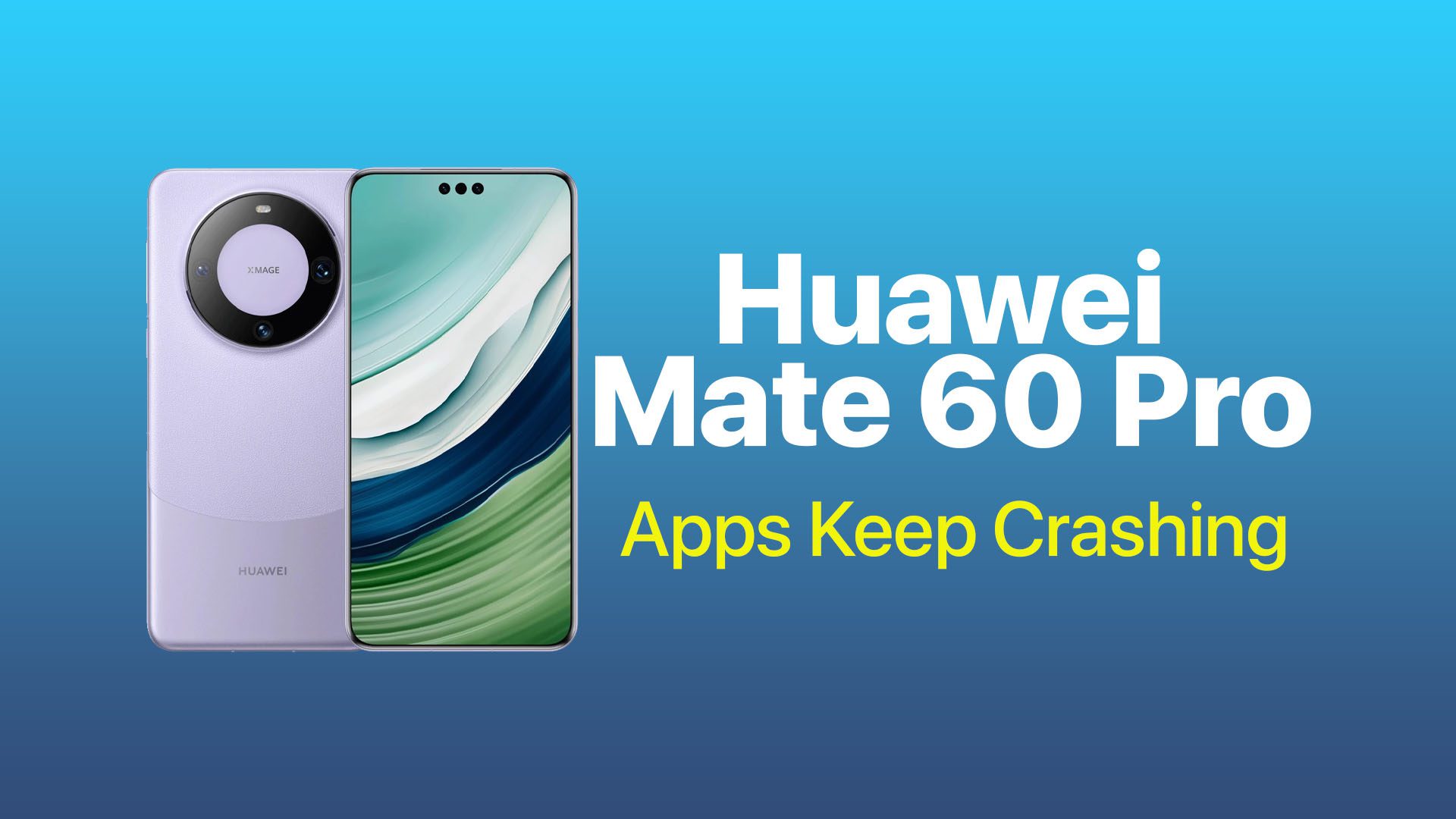 huawei mate 60 pro apps crashing