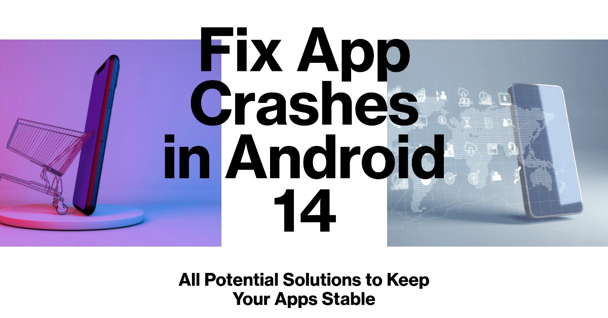 Fix App Crashes in Android 14