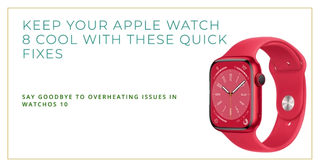 Fix Apple Watch 8 Display Overheating in watchOS 10
