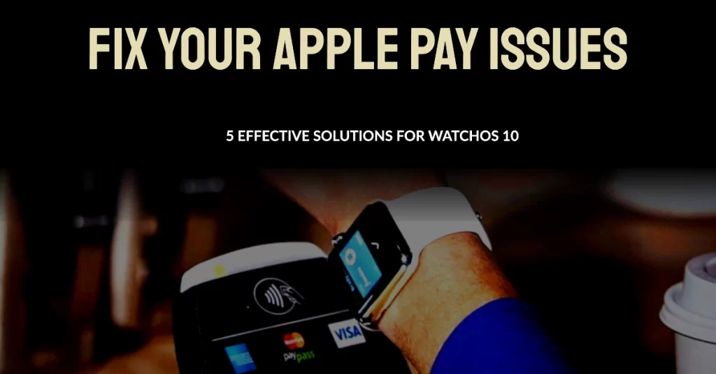 Fix Apple Watch Apple Pay Issues Card Payment Not Working in watchOS 10