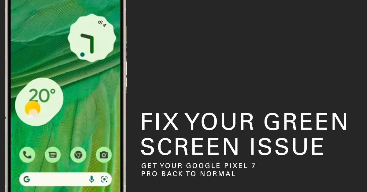 Fix Google Pixel 7 Pro green screen after Android 14 update