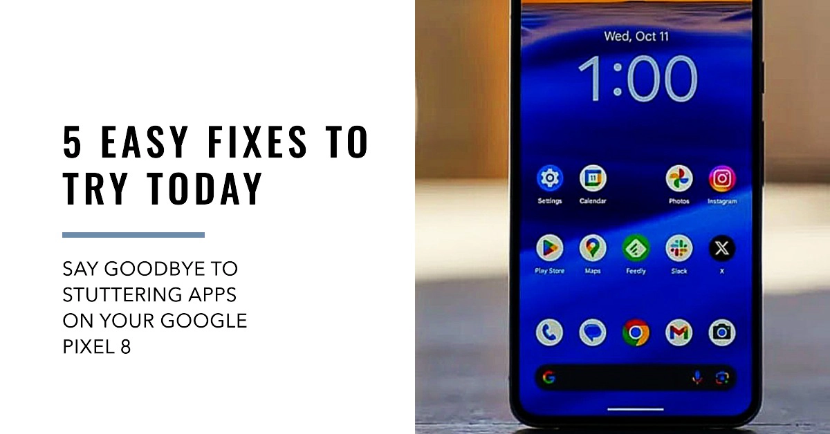 5 easy ways to fix apps stuttering scrolling issue on Google Pixel 8