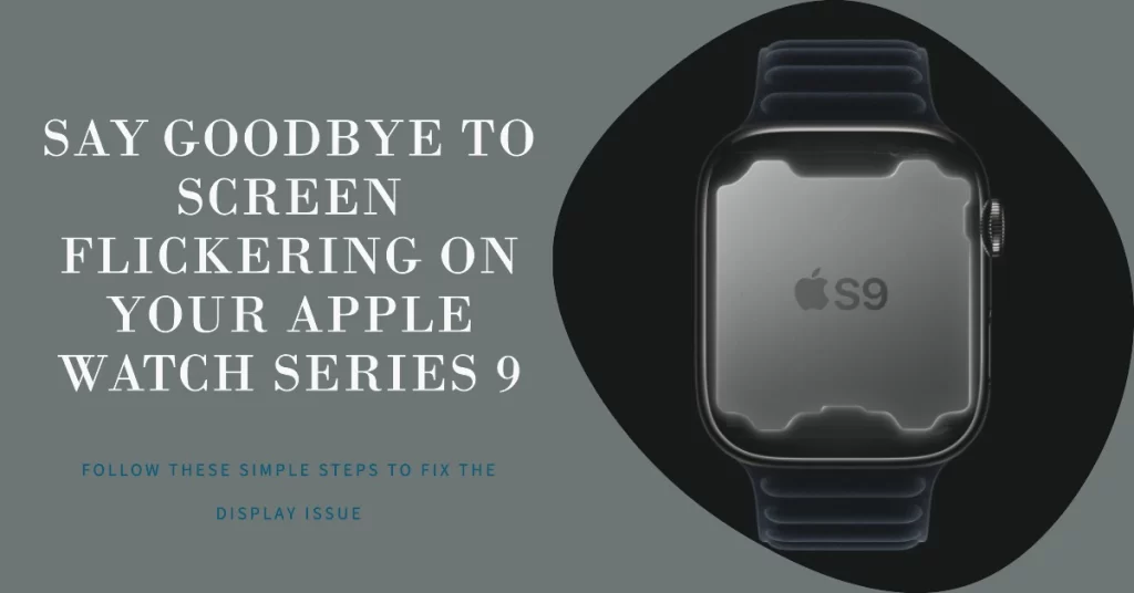 fix Apple Watch Series 9 display bug Screen flickering