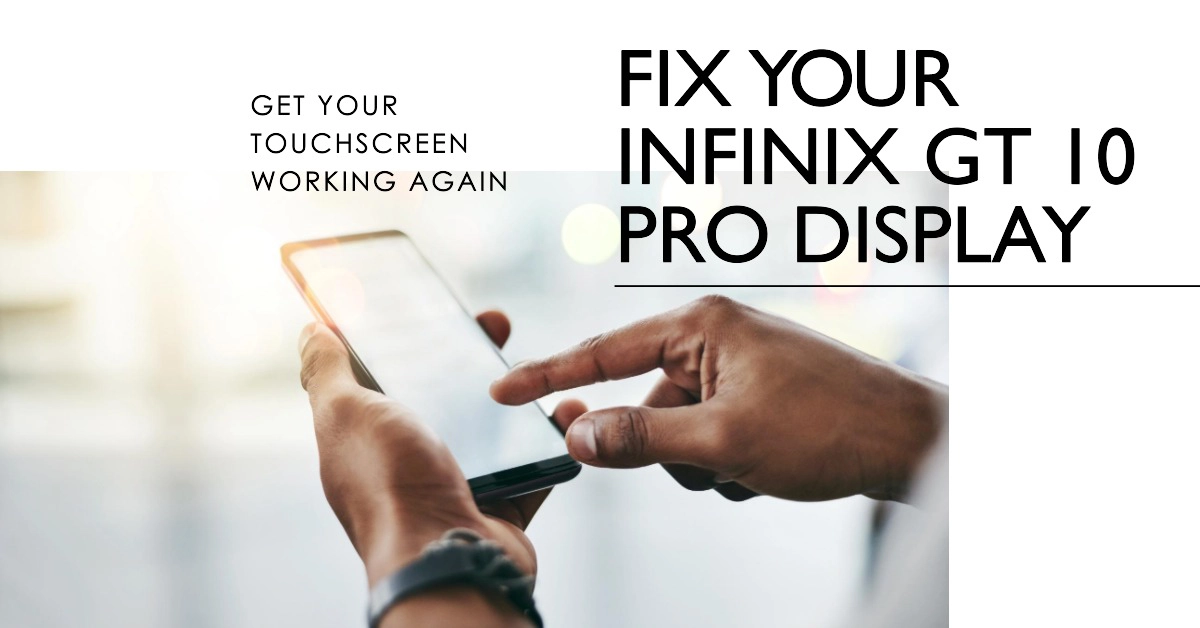 Fix Infinix GT 10 Pro Touchscreen Unresponsive