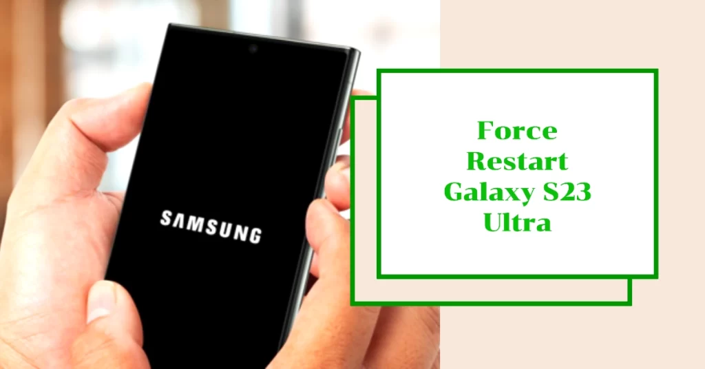 Force Restart Galaxy S23 Ultra