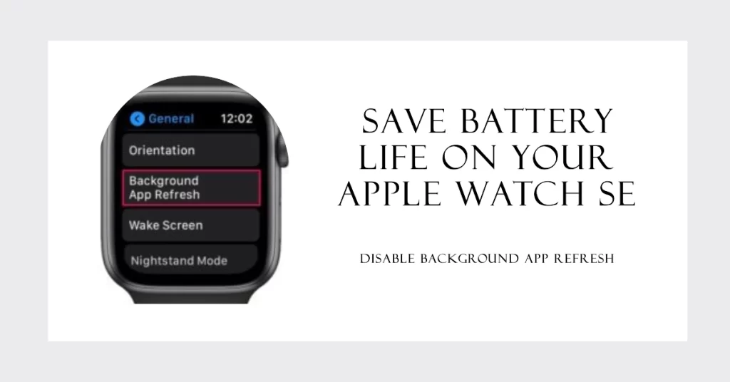 Disable Background App Refresh on Apple Watch SE