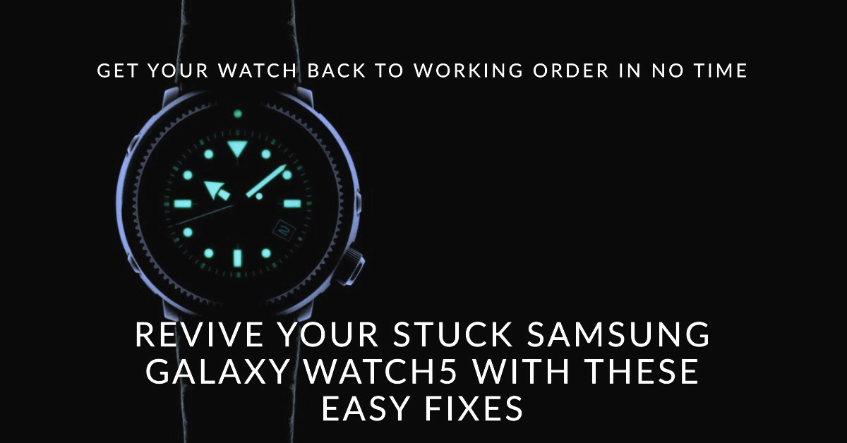fix Samsung Galaxy Watch5 stuck on boot screen