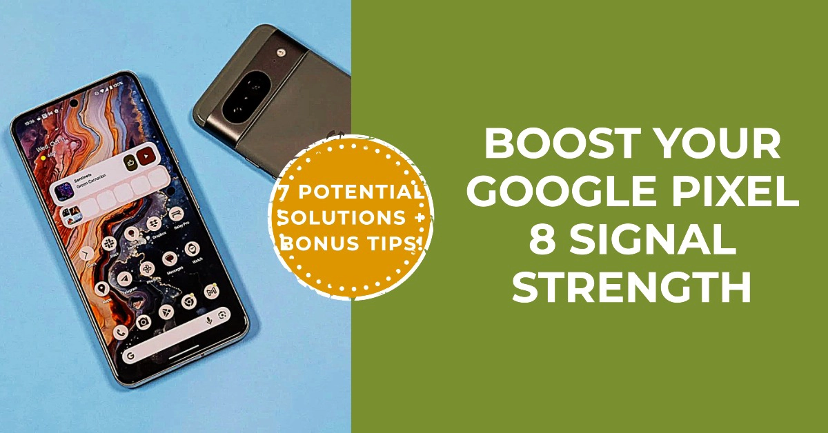 7 Potential Solutions for Google Pixel 8 Weak Signal