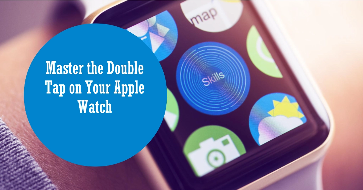 How to Use Apple Watch Double Tap Feature