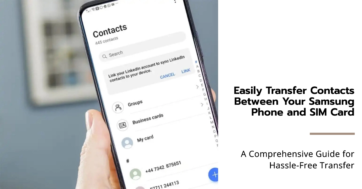 Transferring Contacts Between SIM Card and Samsung Phone: A Comprehensive Guide