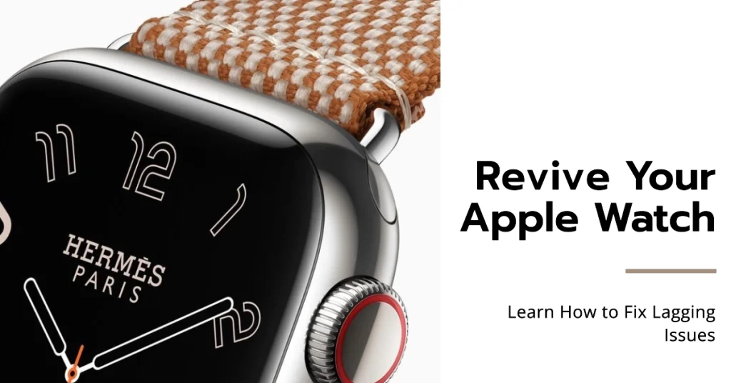 Apple Watch Is Lagging: Learn Why and How to Fix It