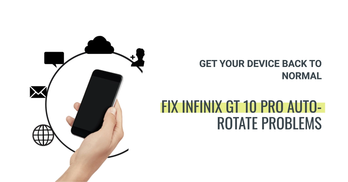 Why is Infinix GT 10 Pro Auto-Rotate Not Working and How to Fix It