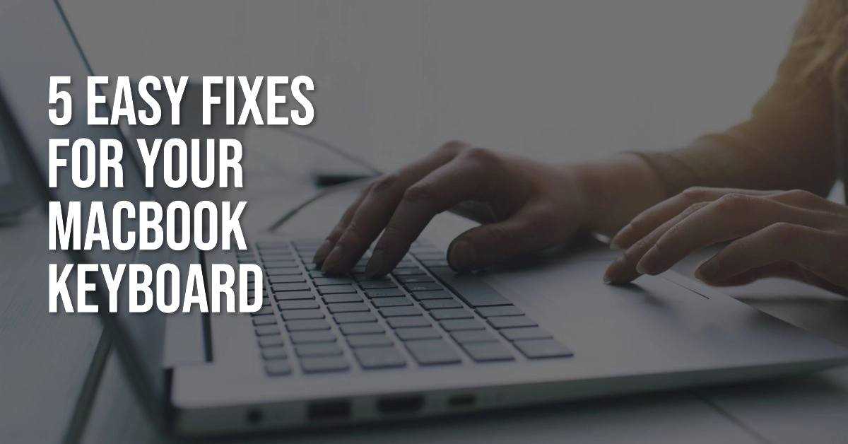 5 Fixes for MacBook Keyboard Not Working