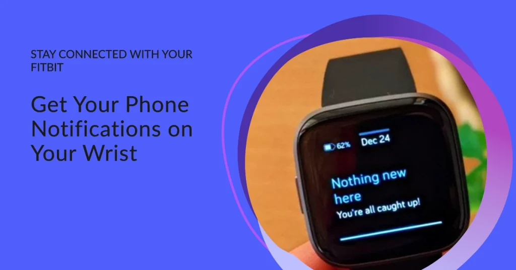Can't See Your Phone Notifications on Your Fitbit? Try These Simple Solutions