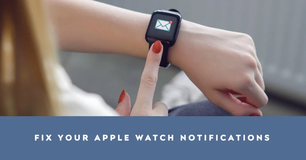 How To Fix Apple Watch Not Showing Notifications
