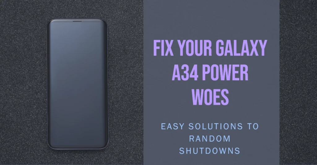 Fix Your Galaxy A34 Shutdown Woes Solutions to Random Shutdowns