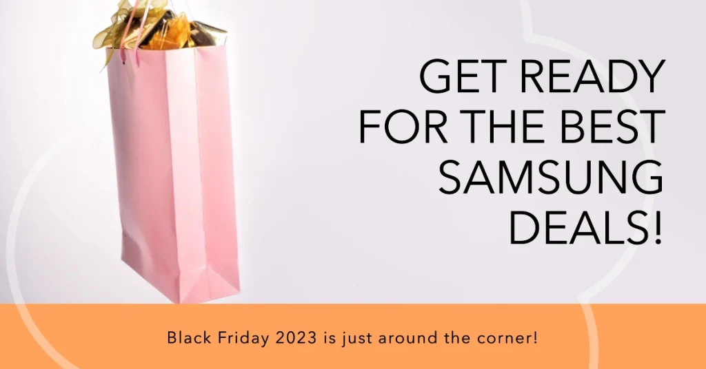 Black Friday Deals 2023: Samsung Product Offers!