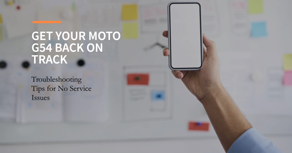 Troubleshooting Motorola Moto G54 No Service: Messages/Calls Not Working
