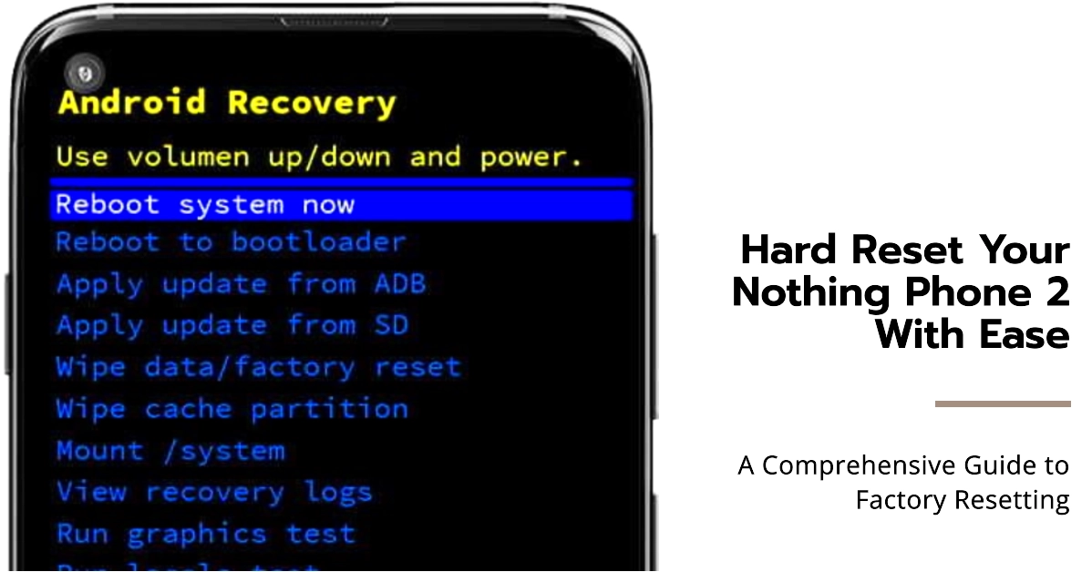 Nothing Phone 2 Hard Reset: A Comprehensive Guide to Factory Resetting