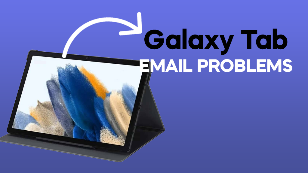 How to Fix Samsung Galaxy Tab Email Problems