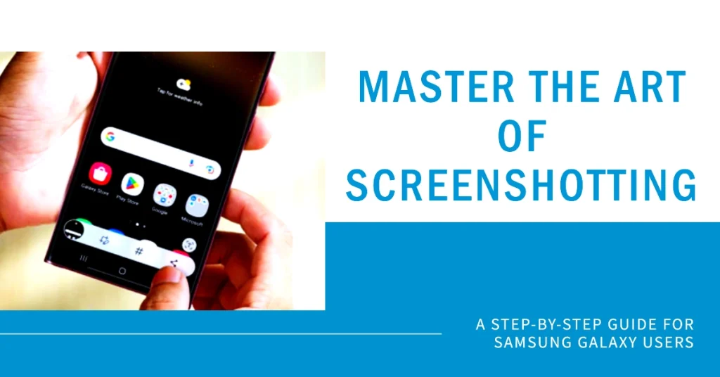 A Comprehensive Guide to Taking Screenshots on Samsung Galaxy Smartphones