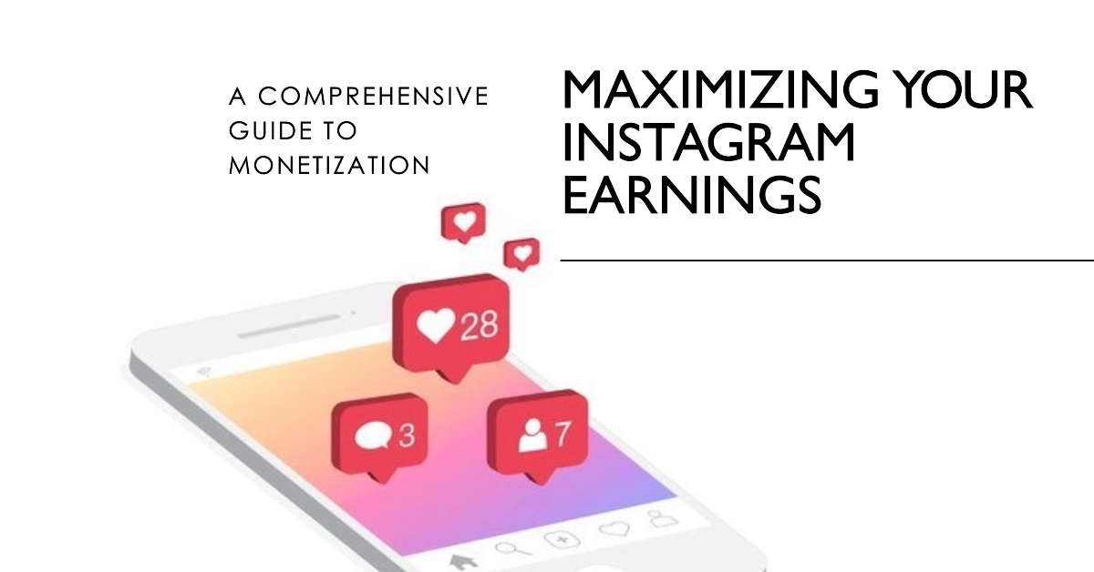 Unlocking the Earning Potential of Instagram: A Comprehensive Guide to Monetization