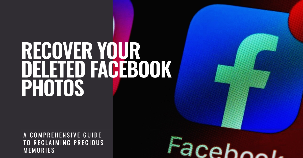 Comprehensive Guide to Recovering Deleted Photos on Facebook