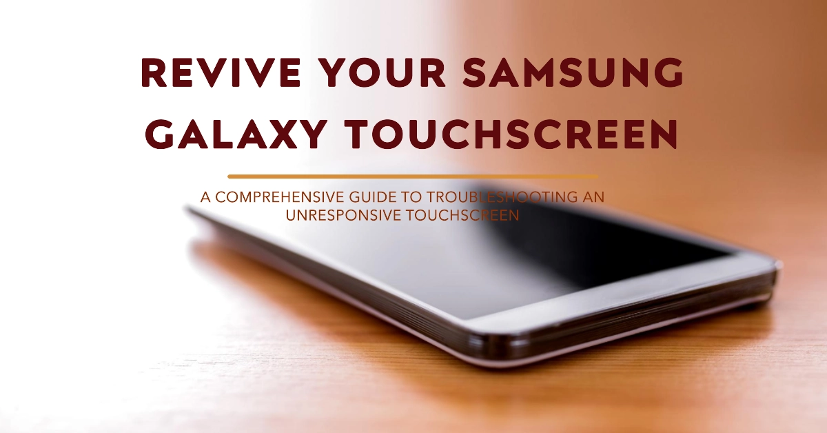 Troubleshooting Unresponsive Touchscreen on Samsung Galaxy Smartphone: A Comprehensive Guide