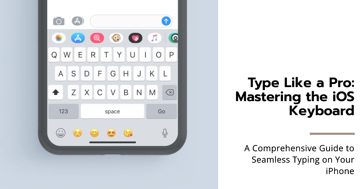 Mastering the iOS Keyboard: A Comprehensive Guide to Seamless Typing on Your iPhone