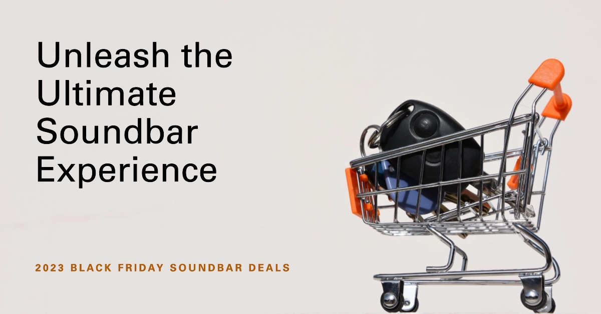 2023 Black Friday Soundbar Deals_Best Value Soundbars on Sale