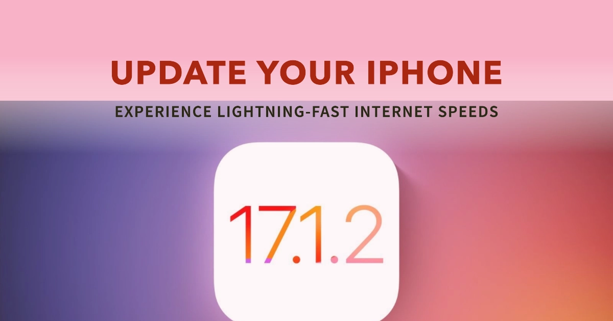 iOS 17.1.2 Update: Supercharge Your iPhone's Internet Speed