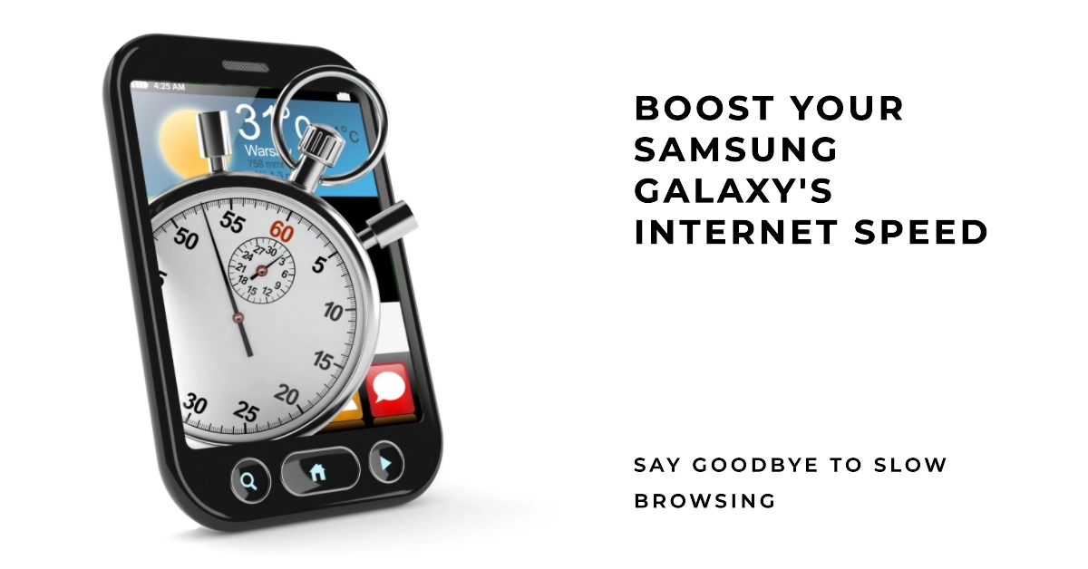 Websites Crawling? Fix Your Samsung Galaxy's Slow Internet Browsing Problem