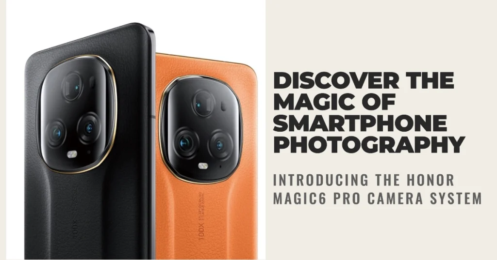 Honor Magic6 Pro: Unveiling a Camera System Redefining Smartphone Photography