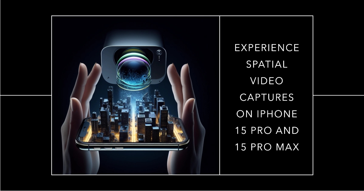 iPhone 15 Pro, 15 Pro Max Now Sport Spatial Video Captures: Find Out How It Works