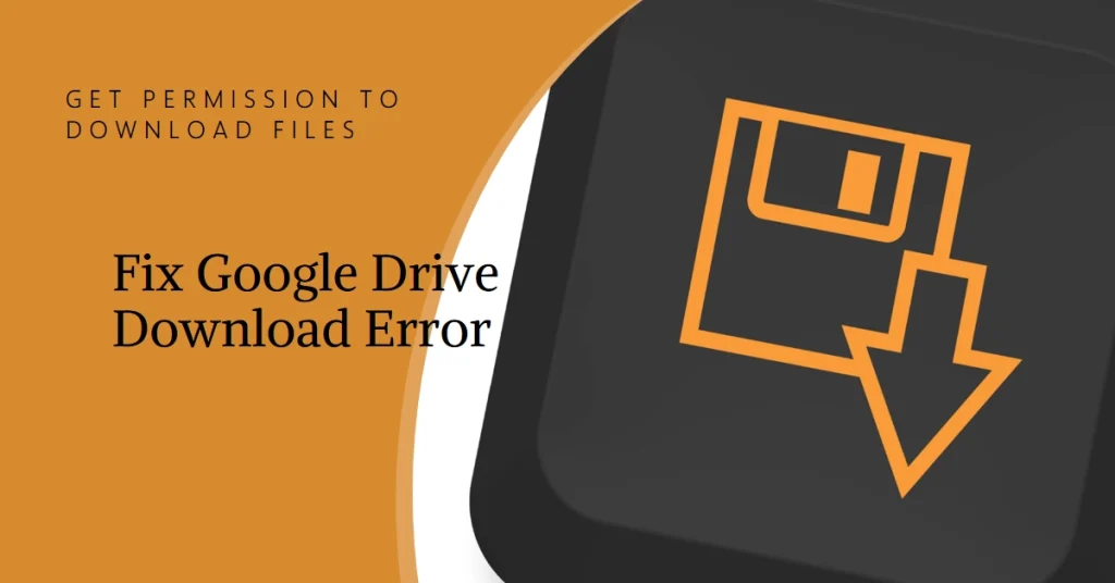 Google Drive Download Error: You Don't Have Permission? Fix It Now!