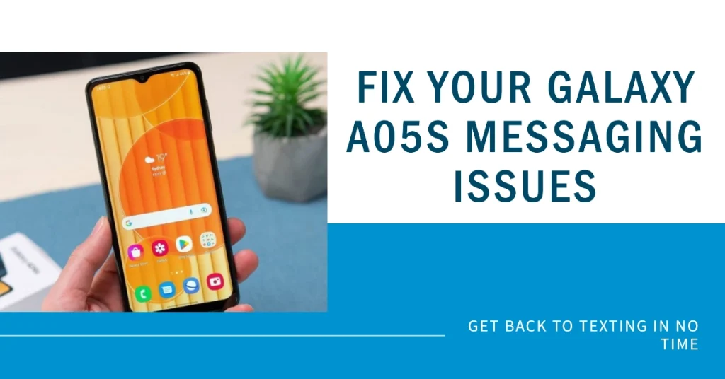 Troubleshooting Galaxy A05s Messaging Problem: Can't Send Text (SMS) Messages