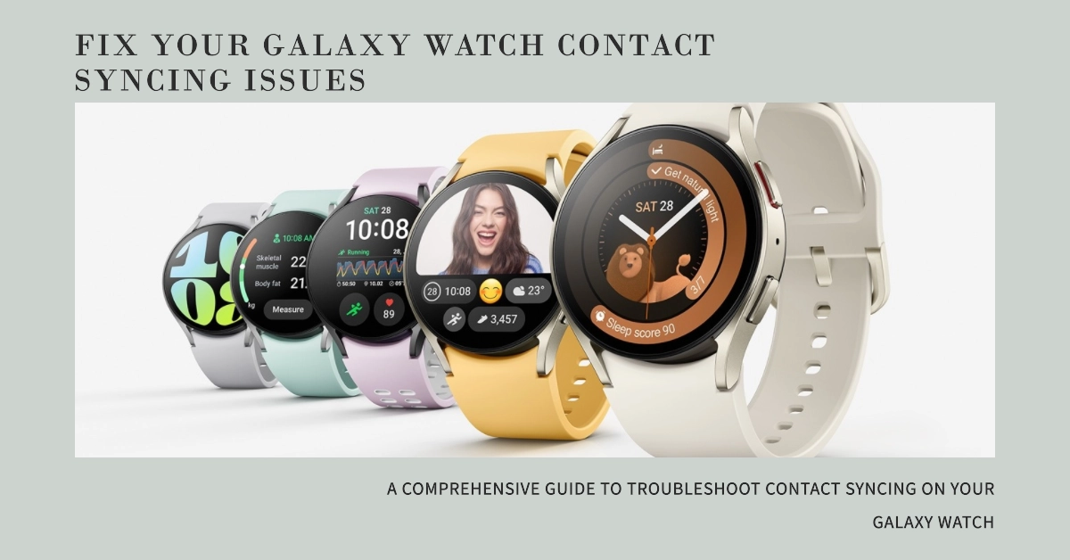 How to Fix Samsung Galaxy Watch Not Syncing Contacts
