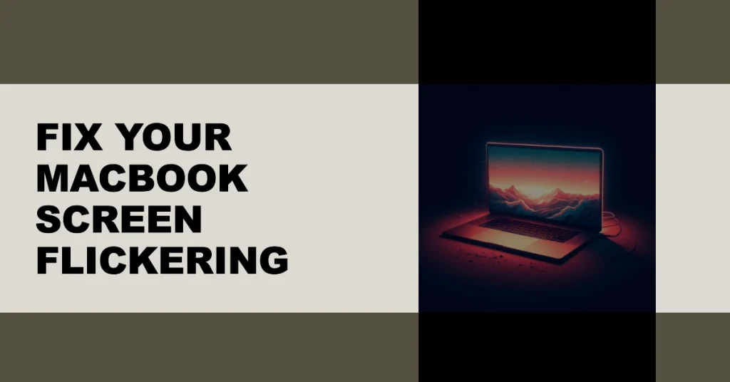 Troubleshooting MacBook Screen Flickering: A Comprehensive Guide