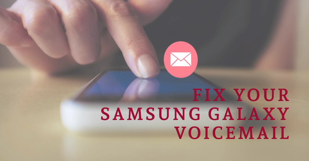 Voicemail Not Working on your Samsung Galaxy smartphone? Try These Potential Solutions