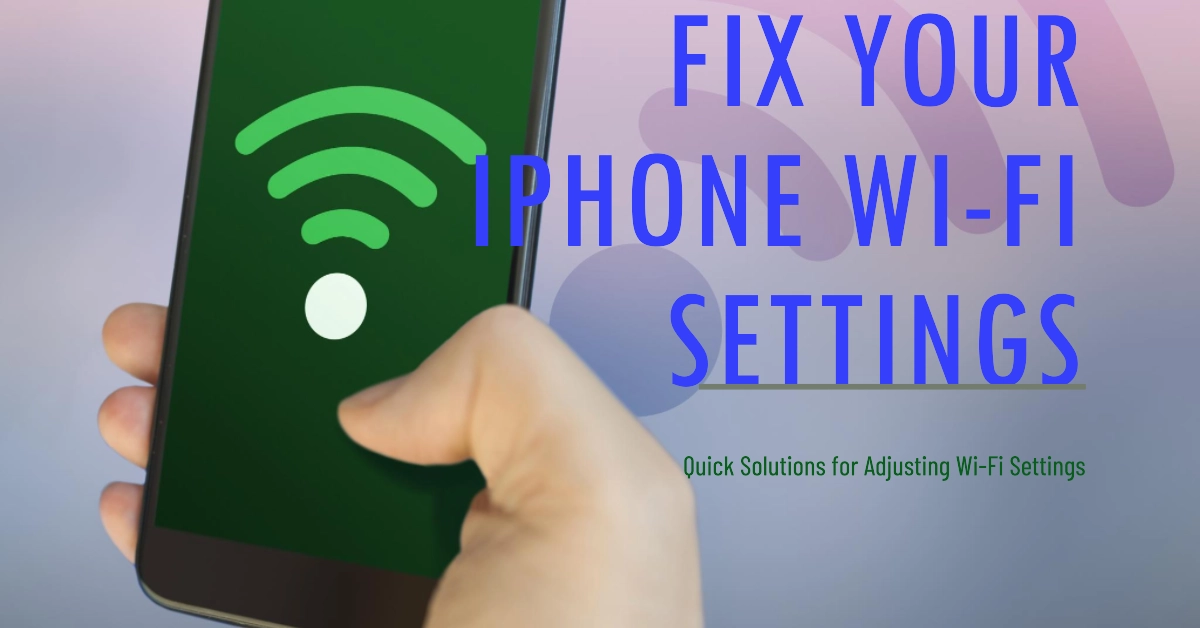 Cannot Adjust Wi-Fi Settings on iPhone? Try These Quick Solutions